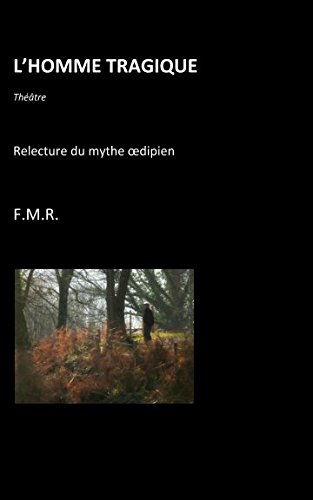 Imagen de archivo de L'homme tragique: relecture du mythe oedipien (F.M.R. - Thtre) a la venta por Revaluation Books