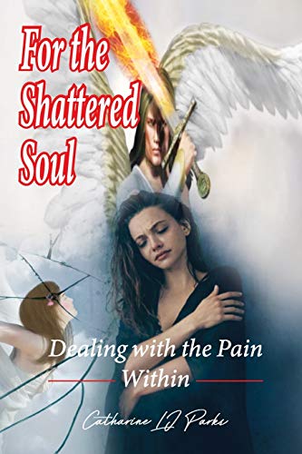 Stock image for For the Shattered Soul: Dealing With the Pain Within for sale by Lucky's Textbooks