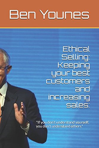 Imagen de archivo de Ethical Selling: Keeping your best customers and increasing sales:: If you don't understand yourself, you don't understand others. a la venta por Revaluation Books