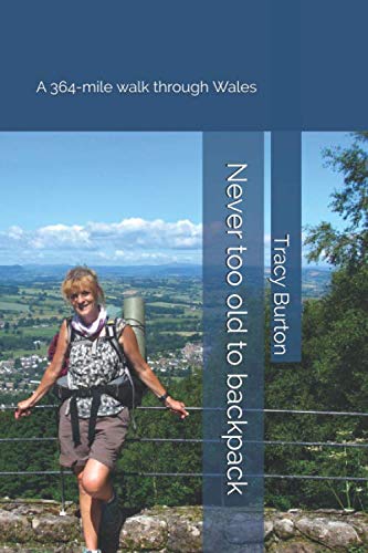 Stock image for Never too old to backpack: A 364-mile walk through Wales for sale by WorldofBooks