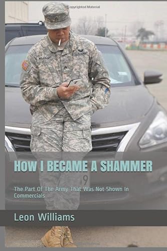 Imagen de archivo de HOW I BECAME A SHAMMER: The Part Of The Army That Was Not shown in commercials a la venta por Goodwill of Colorado