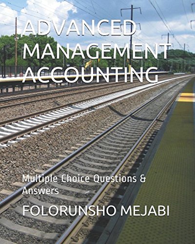 Stock image for ADVANCED MANAGEMENT ACCOUNTING: Multiple Choice Questions & Answers for sale by Revaluation Books