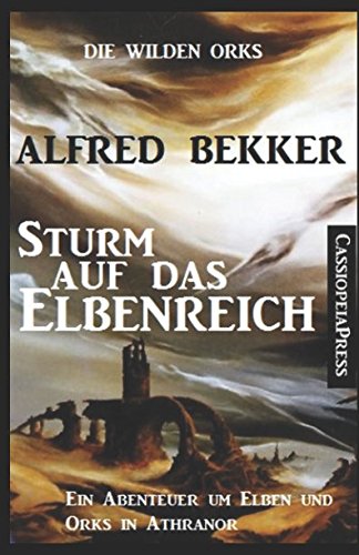 Beispielbild fr Die wilden Orks - Sturm auf das Elbenreich: Ein Abenteuer um Elben und Orks in Athranor zum Verkauf von medimops