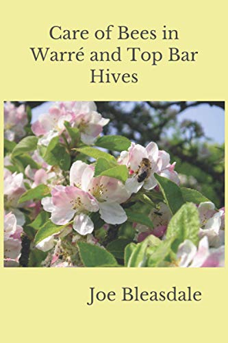 Beispielbild fr Care of Bees in Warr and Top Bar Hives (Without Fuss or Chemicals) zum Verkauf von Revaluation Books