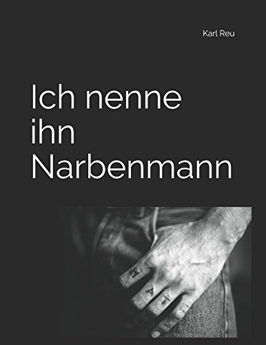 Stock image for Ich nenne ihn Narbenmann: Karl Reu for sale by Revaluation Books