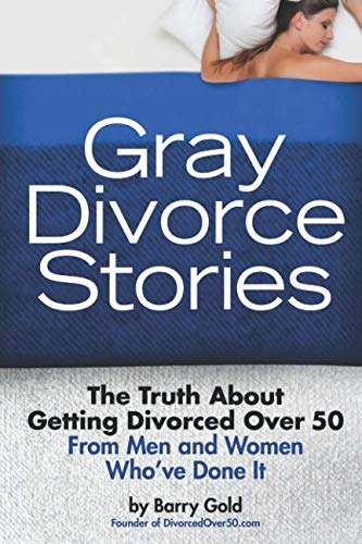 Beispielbild fr Gray Divorce Stories: The Truth About Getting Divorced Over 50 From Men and Women Who've Done It zum Verkauf von WorldofBooks