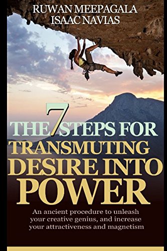 Stock image for The 7 Steps for Transmuting Desire Into Power: An ancient procedure to unleash your animal magnetism, your creative genius, and attract everything you desire for sale by Big River Books