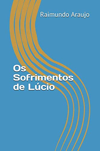 9781520338033: Os Sofrimentos de Lcio (Portuguese Edition)