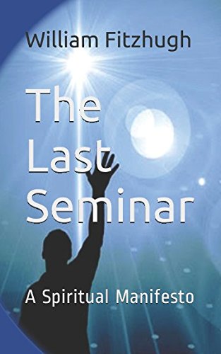 Stock image for The Last Seminar: A Spiritual Manifesto for sale by Revaluation Books