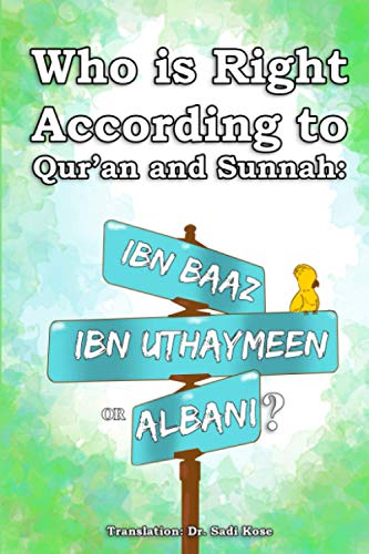 Beispielbild fr Who is Right According to Qur'an and Sunnah: Ibn Baaz, Ibn Uthaymeen or Albani? zum Verkauf von Revaluation Books
