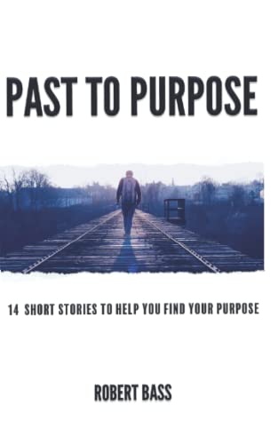 Imagen de archivo de Past to Purpose: 14 Short Stories to Help You Find Your Purpose a la venta por ThriftBooks-Atlanta