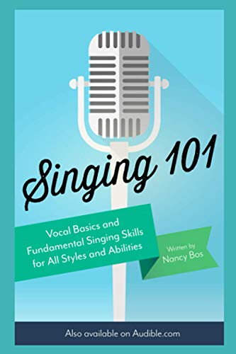 Beispielbild fr Singing 101: Vocal Basics and Fundamental Singing Skills for All Styles and Abilities (How to Sing) zum Verkauf von BooksRun