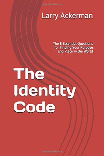 9781520374826: The Identity Code: The 8 Essential Questions for Finding Your Purpose and Place in the World