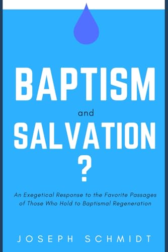 9781520377841: Baptism and Salvation?: An Exegetical Response to the Favorite Passages of Those Who Hold to Baptismal Regeneration