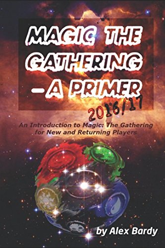 9781520382081: Magic The Gathering - A Primer 2016/2017: An Introduction to Magic The Gathering for New and Returning Players