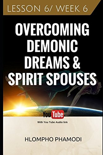 Imagen de archivo de OVERCOMING DEMONIC DREAMS & SPIRIT SPOUSES: LESSON 6 a la venta por SecondSale