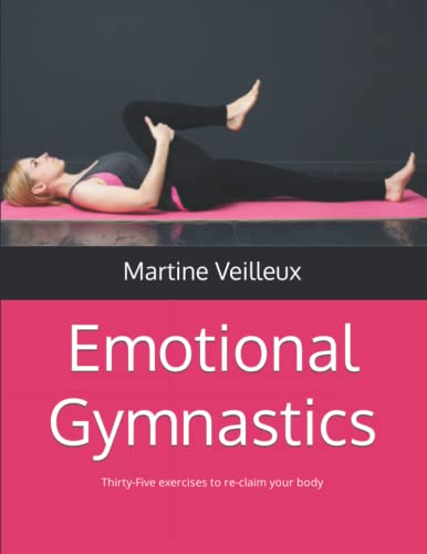 Beispielbild fr Emotional Gymnastics: Thirty-Five exercises to re-claim your body zum Verkauf von Revaluation Books