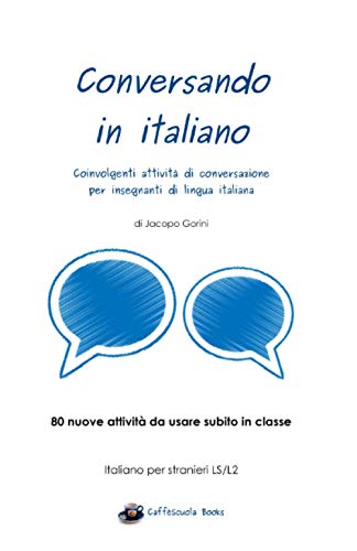 9781520401850: Conversando in italiano: Coinvolgenti attivit di conversazione per insegnanti di lingua italiana