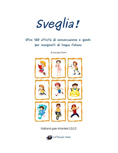 Stock image for Sveglia!: Oltre 100 attivit di conversazione e giochi per insegnanti di lingua italiana for sale by medimops