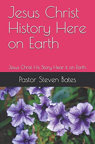 Stock image for Jesus Christ History Here on Earth: Jesus Christ His Story Hear it on Earth. for sale by Lucky's Textbooks