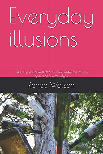 9781520407715: Everyday illusions: Turning life experiences into laughter while gaining knowledge.