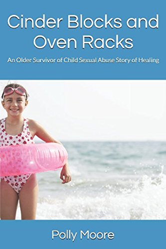 Stock image for Cinder Blocks and Oven Racks: An Older Survivor of Child Sexual Abuse Story of Healing for sale by Revaluation Books