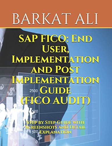 Stock image for SAP FICO: End User, Implementation and Post Implementation Guide(FICO AUDIT): Step by Step Guide with Screenshots and Detail Explanation for sale by JR Books