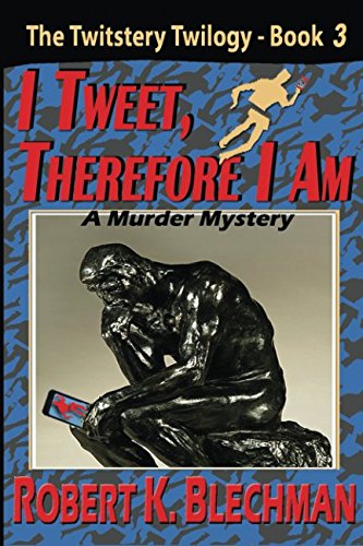 Imagen de archivo de I Tweet, Therefore I Am: The Twitstery Twilogy, Book 3 a la venta por Revaluation Books