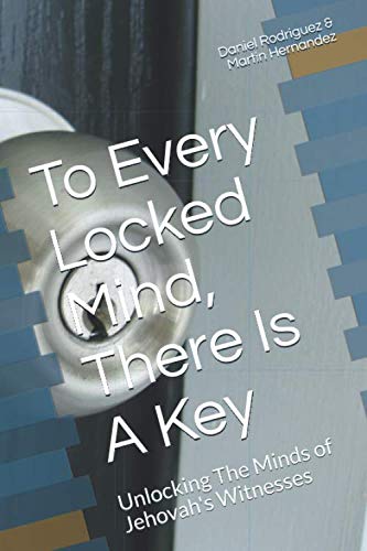 Stock image for To Every Locked Mind, There Is A Key: Unlocking The Minds of Jehovah's Witnesses for sale by Ergodebooks