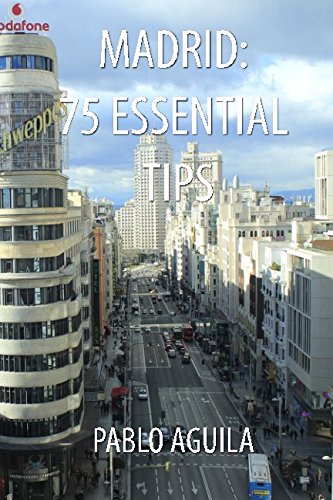 Beispielbild fr Madrid: 75 Essential Tips: Tips and tricks from a Seasoned Tour Guide zum Verkauf von Revaluation Books