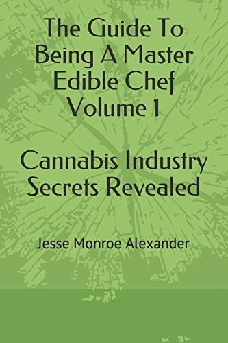 Beispielbild fr The Guide To Being A Master Edible Chef Vol. 1 - Cannabis Industry Secrets Revealed (Wonky's Cannabis Guides) zum Verkauf von ALLBOOKS1