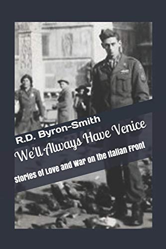 Beispielbild fr WE'LL ALWAYS HAVE VENICE: Stories of Love and War on the Italian Front zum Verkauf von Lucky's Textbooks
