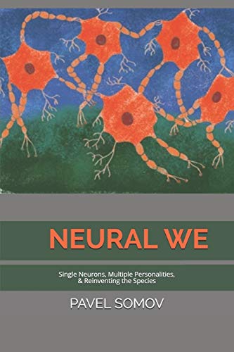 Beispielbild fr Neural We: Single Neurons, Multiple Personalities & Redefining the Species zum Verkauf von Lucky's Textbooks