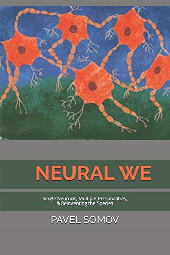 Imagen de archivo de Neural We: Single Neurons, Multiple Personalities & Redefining the Species a la venta por Lucky's Textbooks