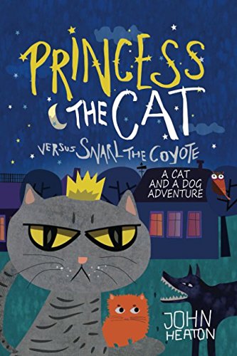 Beispielbild fr Princess the Cat versus Snarl the Coyote: A Cat and Dog Adventure zum Verkauf von WorldofBooks