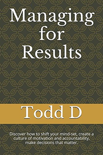 Stock image for Managing for Results: Discover how to shift your mind-set, create a culture of motivation and accountability, make decisions that matter. for sale by Revaluation Books