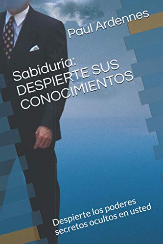 Stock image for Sabidura: DESPIERTE SUS CONOCIMIENTOS: Despierte los poderes secretos ocultos en usted (Spanish Edition) for sale by Lucky's Textbooks