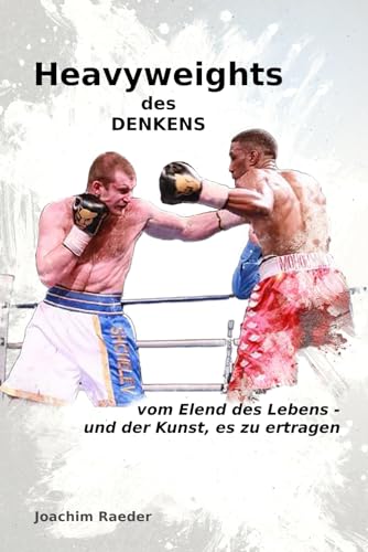 Stock image for Heavyweights des Denkens: Vom Elend des Lebens - und der Kunst, es zu ertragen for sale by Revaluation Books