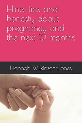 Stock image for Hints, tips and honesty about pregnancy and the next 12 months for sale by Revaluation Books