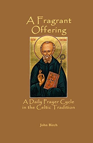 Imagen de archivo de A Fragrant Offering: A Daily Prayer Cycle in the Celtic Tradition a la venta por SecondSale