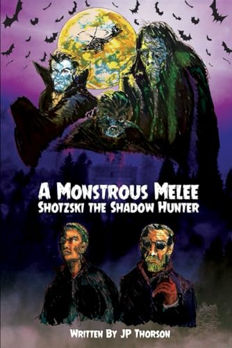 Stock image for A Monstrous Melee: Shotzski the Shadow Hunter for sale by Irish Booksellers