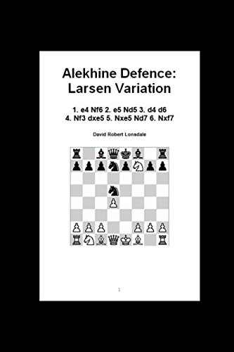 Stock image for Alekhine Defence: Larsen Variation: 1. e4 Nf6 2. e5 Nd5 3. d4 d6 4. Nf3 dxe5 5. Nxe5 Nd7 6. Nxf7 for sale by Revaluation Books