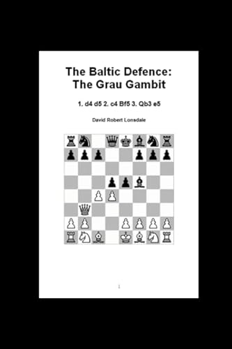 Imagen de archivo de The Baltic Defence: The Grau Gambit: 1. d4 d5 2. c4 Bf5 3. Qb3 e5 a la venta por Revaluation Books