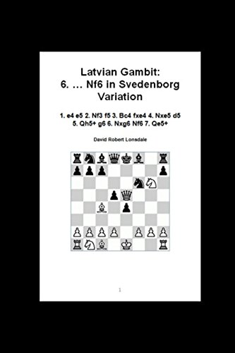 Stock image for Latvian Gambit: 6. . Nf6 in Svedenborg Variation: 1. e4 e5 2. Nf3 f5 3. Bc4 fxe4 4. Nxe5 d5 5. Qh5+ g6 6. Nxg6 Nf6 7. Qe5+ for sale by Revaluation Books