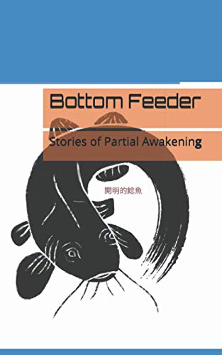 Imagen de archivo de Bottom Feeder: Stories of Partial Awakening a la venta por WorldofBooks