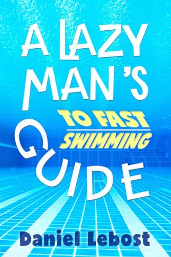 Beispielbild fr A Lazy Man's Guide To Fast Swimming zum Verkauf von California Books