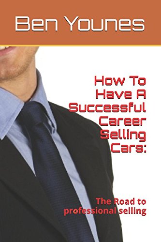 Imagen de archivo de How To Have A Successful Career Selling Cars:: The Road to professional selling a la venta por Revaluation Books