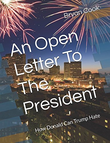 Imagen de archivo de An Open Letter To The President: How Donald Can Trump Hate a la venta por Revaluation Books