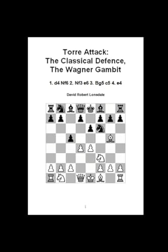 Stock image for Torre Attack: The Classical Defence, The Wagner Gambit: 1. d4 Nf6 2. Nf3 e6 3. Bg5 c5 4. e4 for sale by Revaluation Books