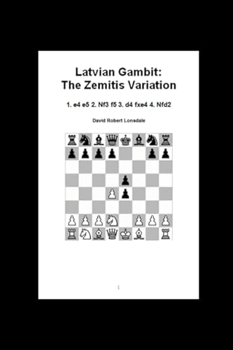 9781520494869: Latvian Gambit: The Zemitis Variation: 1. e4 e5 2. Nf3 f5 3. d4 fxe4 4. Nfd2